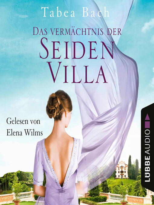 Titeldetails für Das Vermächtnis der Seidenvilla--Seidenvilla-Saga, Teil 3 nach Tabea Bach - Verfügbar